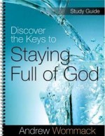 Discover the Keys to Staying Full of God